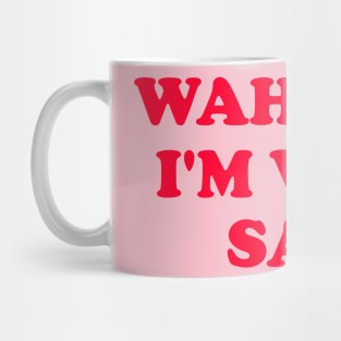 Wah Wah I'm very Sad! Mug